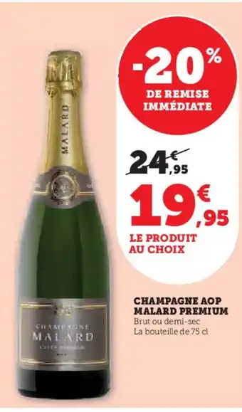 Hyper U CHAMPAGNE AOP MALARD PREMIUM Brut ou demi-sec La bouteille de 75 cl offre