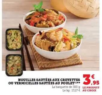 Hyper U NOUILLES SAUTÉES AUX CREVETTES OU VERMICELLES SAUTÉES AU POULET(¹)** offre