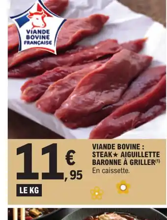 E.Leclerc VIANDE BOVINE: STEAK AIGUILLETTE BARONNE À GRILLER offre