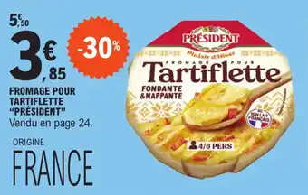 E.Leclerc FROMAGE POUR TARTIFLETTE "PRÉSIDENT" offre