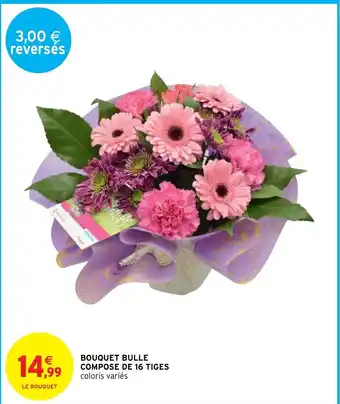 Intermarché Bouquet Bulle Compose de 16 Tiges offre