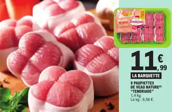E.Leclerc 8 PAUPIETTES DE VEAU NATURE (5) "TENDRIADE" offre