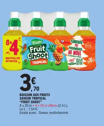 E.Leclerc BOISSON AUX FRUITS SAVEUR TROPICAL "FRUIT SHOOT" offre