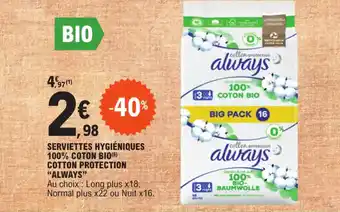 E.Leclerc SERVIETTES HYGIÉNIQUES 100% COTON BIO(6) COTTON PROTECTION "ALWAYS" offre