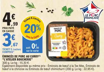 E.Leclerc ÉMINCÉS DE PORC AU CURRY(¹) "L'ATELIER BOUCHERIE" offre