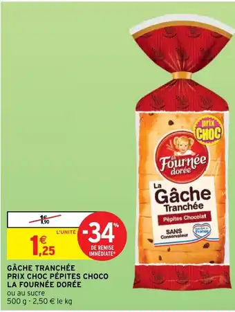 Intermarché Gâche tranchée Prix Choc Pépites Choco La Fournée Dorée offre
