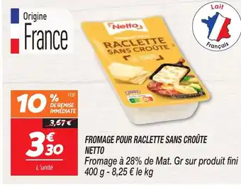 Netto FROMAGE POUR RACLETTE SANS CROÛTE NETTO offre