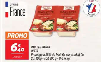 Netto RACLETTE NATURE NETTO offre