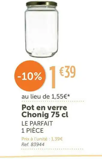 Le parfait pot en verre chonig 75 cl