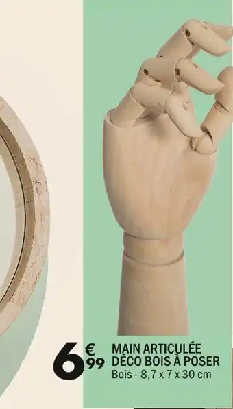 La Foir'Fouille MAIN ARTICULÉE DECO BOIS À POSER offre