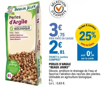E.Leclerc Jardi PERLES D'ARGILE "BEAUX JOURS" offre