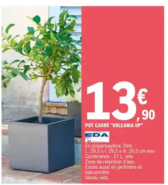 E.Leclerc Jardi POT CARRÉ "VOLCANIA UP" offre