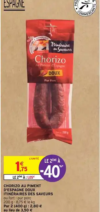 Intermarché CHORIZO AU PIMENT D'ESPAGNE DOUX ITINÉRAIRES DES SAVEURS offre