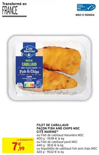 Intermarché FILET DE CABILLAUD FAÇON FISH AND CHIPS MSC CITÉ MARINE offre