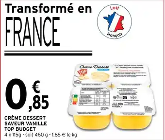 Intermarché CRÈME DESSERT SAVEUR VANILLE TOP BUDGET offre