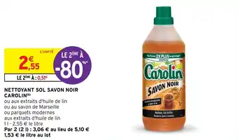 Intermarché NETTOYANT SOL SAVON NOIR CAROLIN(b) offre