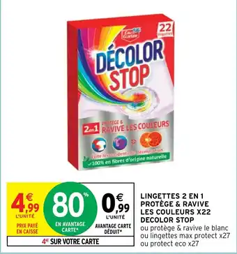 Intermarché LINGETTES 2 EN 1 PROTÈGE & RAVIVE LES COULEURS X22 DECOLOR STOP offre