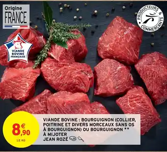 Intermarché Hyper VIANDE BOVINE: BOURGUIGNON (COLLIER, POITRINE ET DIVERS MORCEAUX SANS OS À BOURGUIGNON) OU BOURGUIGNON ** À MIJOTER JEAN ROZÉ offre