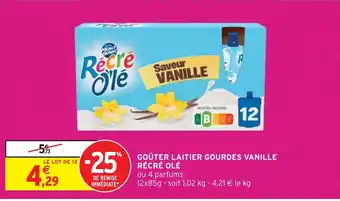 Intermarché Hyper GOÛTER LAITIER GOURDES VANILLE RÉCRÉ OLÉ offre