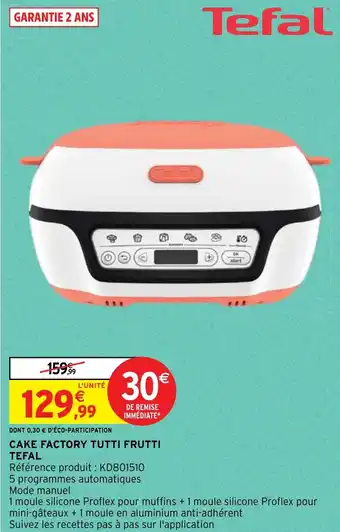 Intermarché Hyper CAKE FACTORY TUTTI FRUTTI TEFAL offre