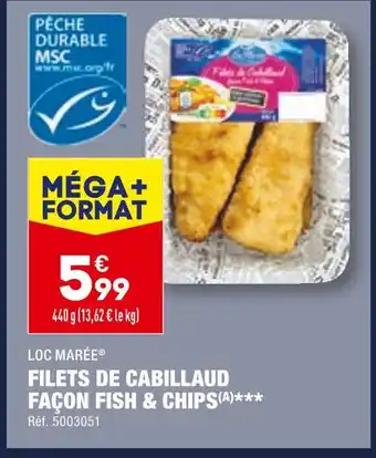 ALDI LOC MARÉE FILETS DE CABILLAUD FAÇON FISH & CHIPS offre