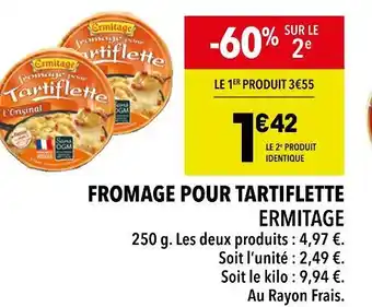 Supeco ERMITAGE FROMAGE POUR TARTIFLETTE offre