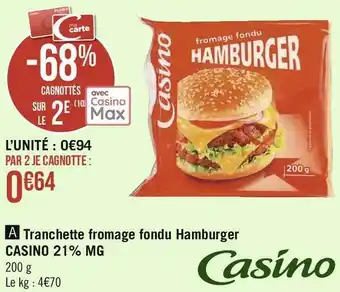 Casino tranchette fromage fondu hamburger 21% mg