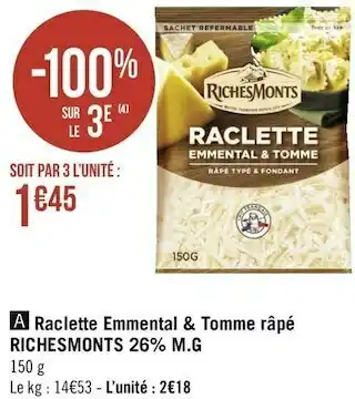 Géant Casino Riches monts raclette emmental & tomme râpé 26% m.g offre