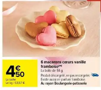 Carrefour 6 macarons cœurs vanille framboise(m) offre
