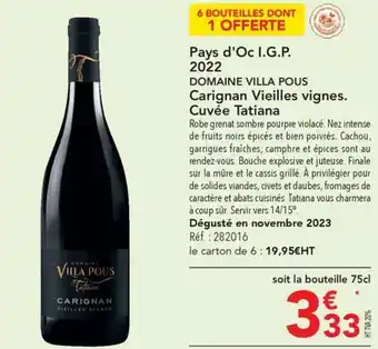 METRO Pays d'Oc I.G.P. 2022 DOMAINE VILLA POUS Carignan Vieilles vignes. Cuvée Tatiana offre