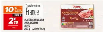 Netto NETTO PLATEAU CHARCUTERIE POUR RACLETTE offre