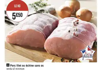 Géant Casino Porc filet ou échine sans os offre