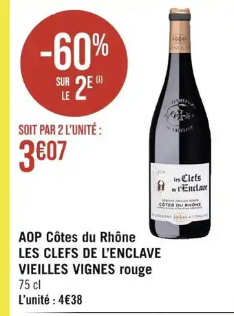 Géant Casino LES CLEFS DE L’ENCLAVE AOP Côtes du Rhône VIEILLES VIGNES rouge offre