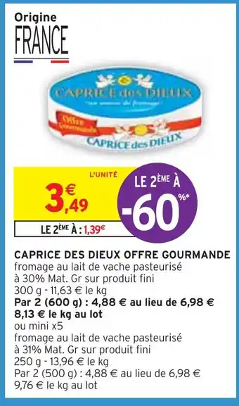 Intermarché CAPRICE DES DIEUX CAPRICE DES DIEUX OFFRE GOURMANDE offre