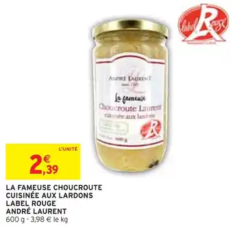 Intermarché ANDRÉ LAURENT LA FAMEUSE CHOUCROUTE CUISINÉE AUX LARDONS LABEL ROUGE offre