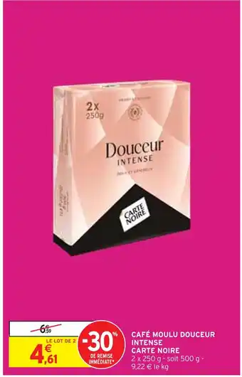 Intermarché CARTE NOIRE CAFÉ MOULU DOUCEUR INTENSE offre