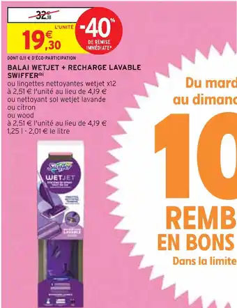 Intermarché SWIFFE BALAI WETJET + RECHARGE LAVABLE offre