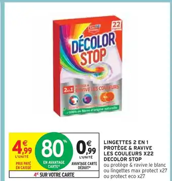 Intermarché DECOLOR STOP LINGETTES 2 EN 1 PROTÈGE & RAVIVE LES COULEURS X22 offre