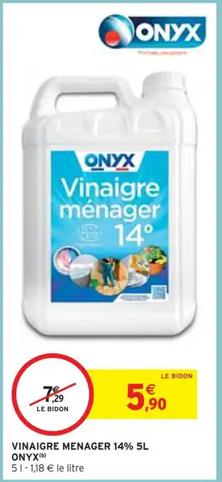 Intermarché ONYX VINAIGRE MENAGER 14% 5L (b) offre