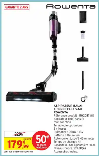 Intermarché ROWENTA ASPIRATEUR BALAI X-FORCE FLEX 9.60 offre