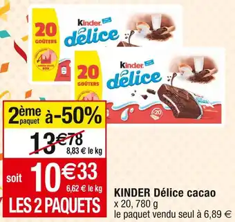 Cora x Carrefour KINDER Délice KINDER Délice cacao offre