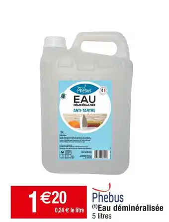 Cora x Carrefour Phebus Eau déminéralisée offre