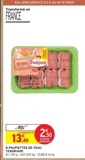 Intermarché TENDRIADE 8 PAUPIETTES DE VEAU offre