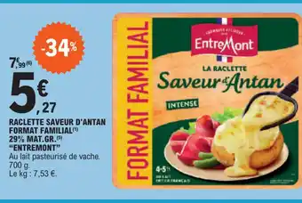E.Leclerc RACLETTE SAVEUR D'ANTAN FORMAT FAMILIAL(¹) 29% MAT.GR. ENTREMONT offre