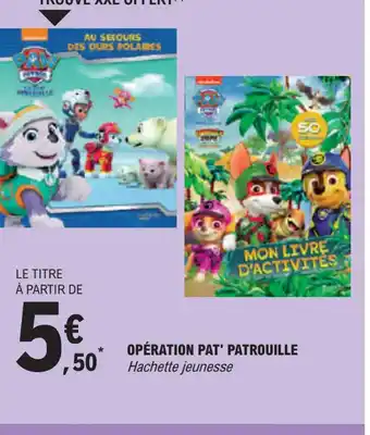 E.Leclerc OPÉRATION PAT' PATROUILLE offre