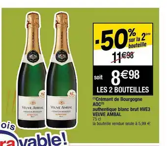 Cora x Carrefour Crémant De Bourgogne Aoc Authentique Blanc Burt Hve3 Veuve Ambal -50% Sur La 2ème Bouteille offre