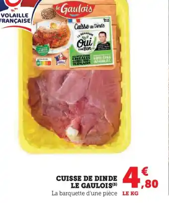 Super U CUISSE DE DINDE LE GAULOIS offre