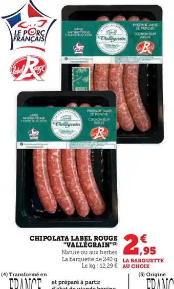 Super U CHIPOLATA LABEL ROUGE VALLÉGRAIN offre
