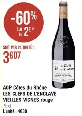 Géant Casino AOP Côtes du Rhône LES CLEFS DE L'ENCLAVE VIEILLES VIGNES rouge offre