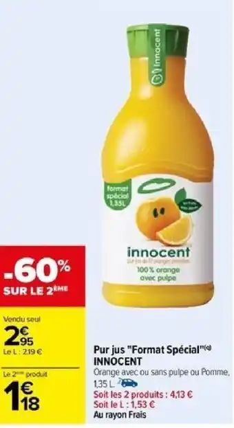 Carrefour Pur jus "Format Spécial" INNOCENT offre